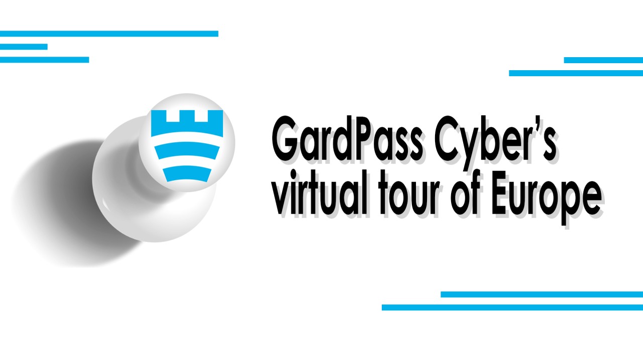 GardPass Cyber's virtual tour of Europe